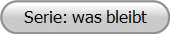 Serie: was bleibt